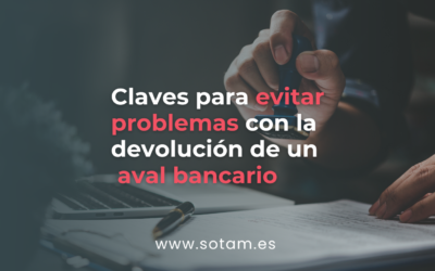 Claves para evitar problemas con la devolución de un aval bancario