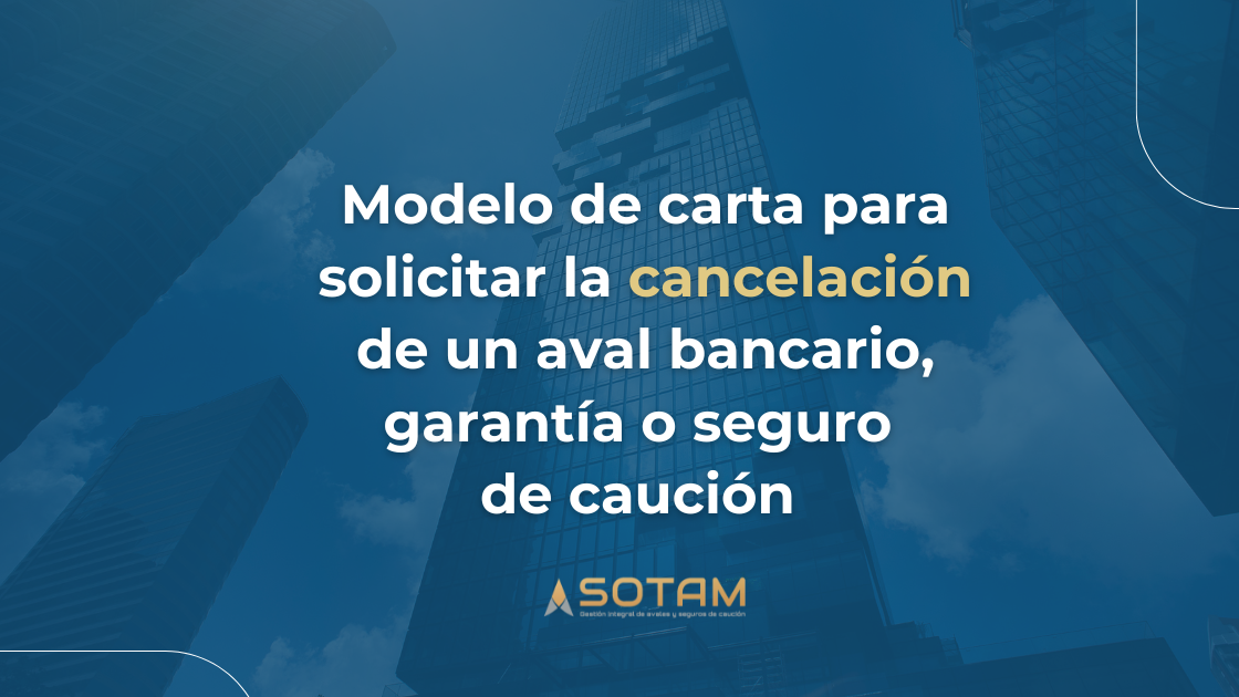 Modelo de carta para solicitar la cancelación de un aval bancario, garantía o seguro de caución