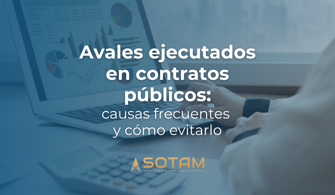 Avales ejecutados en contratos públicos: ¿qué significa, causas más frecuentes y cómo evitarlo en tu empresa?