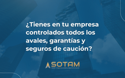 ¿Tienes en tu empresa controlados todos los avales, garantías y seguros de caución?
