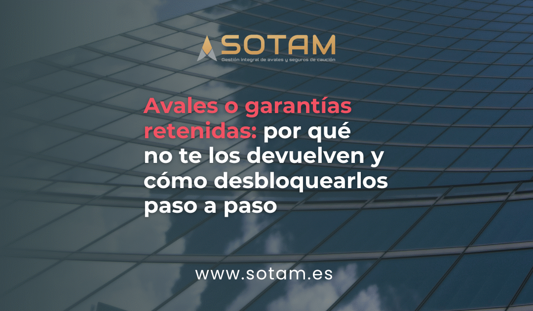 Avales o garantías retenidas: por qué no te los devuelven y cómo desbloquearlos paso a paso 