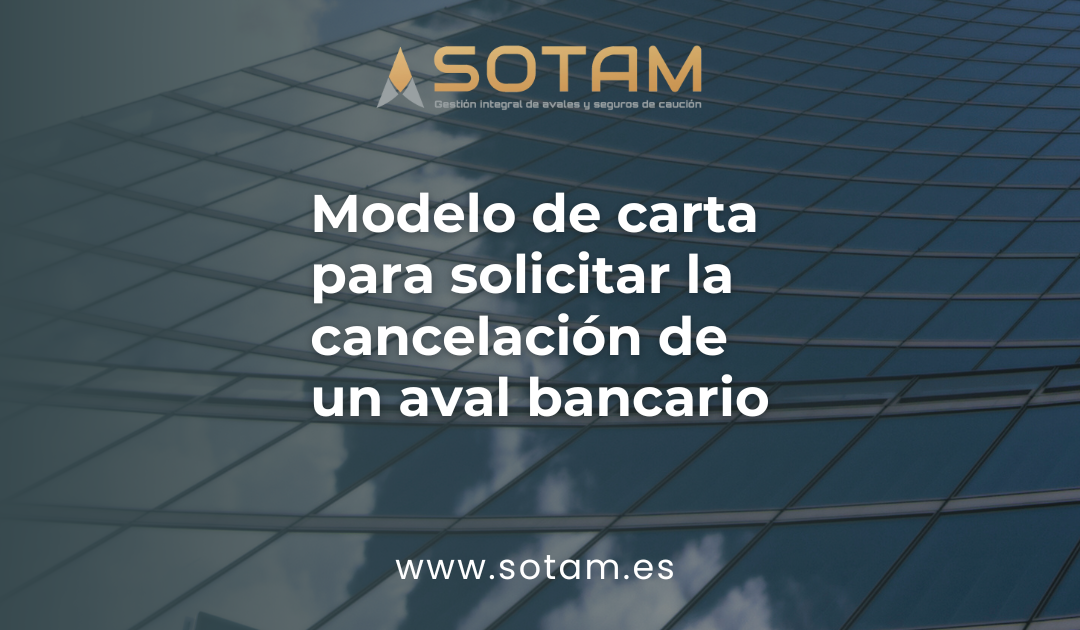 Modelo de carta para solicitar la cancelación de un aval bancario
