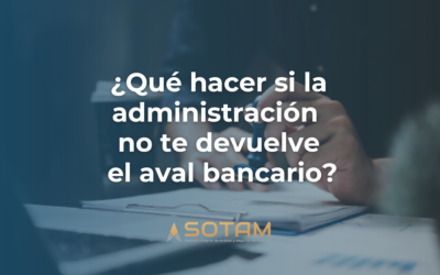 ¿Qué hacer si la administración no te devuelve el aval bancario?
