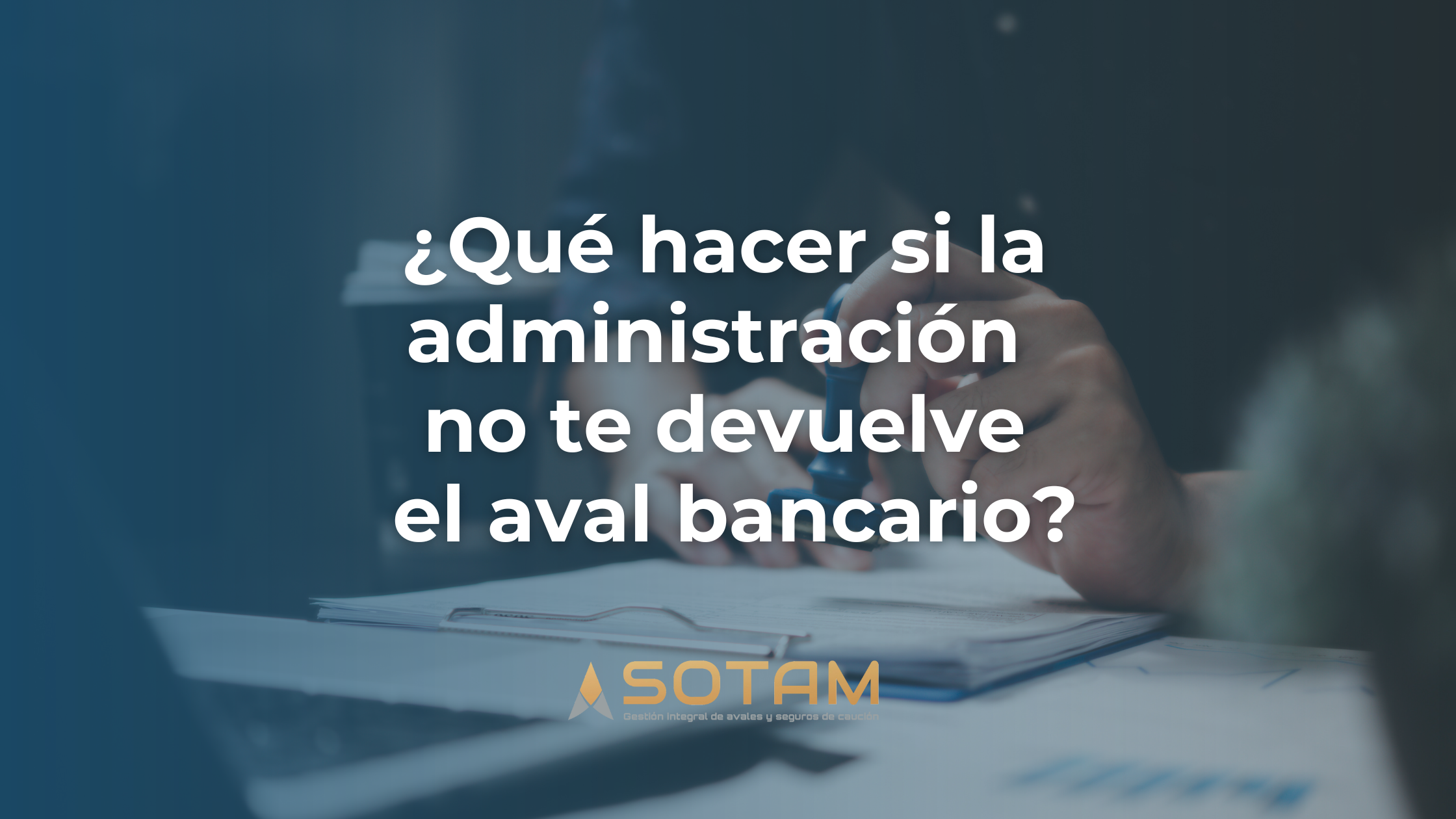 ¿qué hacer si la administración no devuelve el aval bancario?