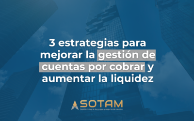 3 estrategias para mejorar la gestión de cuentas por cobrar y aumentar la liquidez